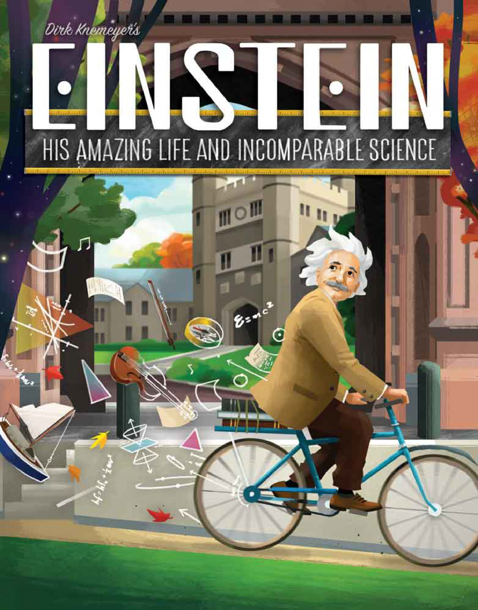 Einstein : His Amazing Life and Incomparable Science