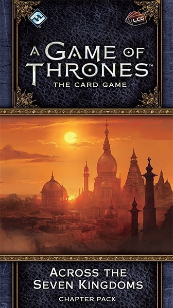 A Game of Thrones : The Card Game Second Edition - Across the Seven Kingdoms Chapter Pack