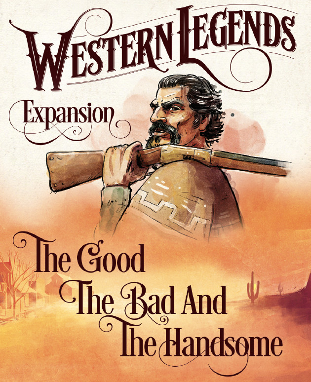 Western Legends : The Good, the Bad, and the Handsome Expansion