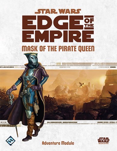 Star Wars : Role Playing Game - Edge of the Empire Mask of the Pirate Queen