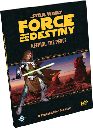 Star Wars : Role Playing Game - Force and Destiny Keeping The Peace