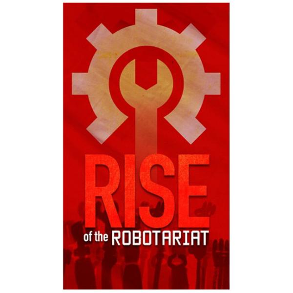 Rise of the Robotariat