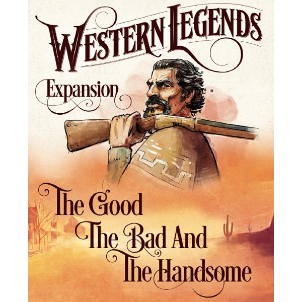 Western Legends : The Good, the Bad, and the Handsome Expansion