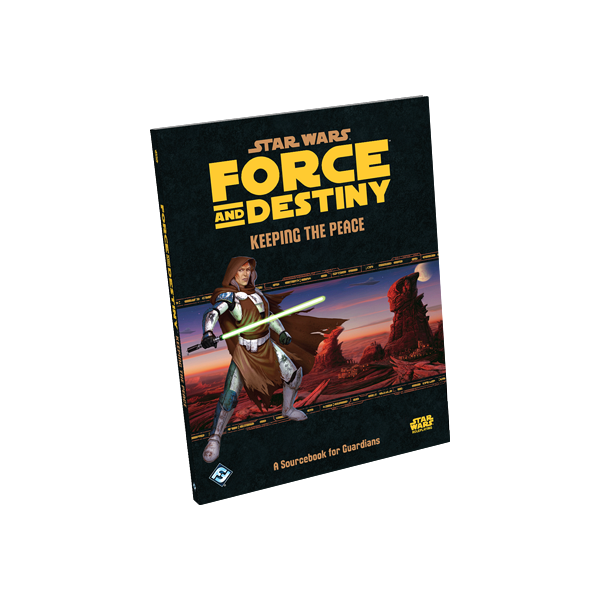 Star Wars : Role Playing Game - Force and Destiny Keeping The Peace