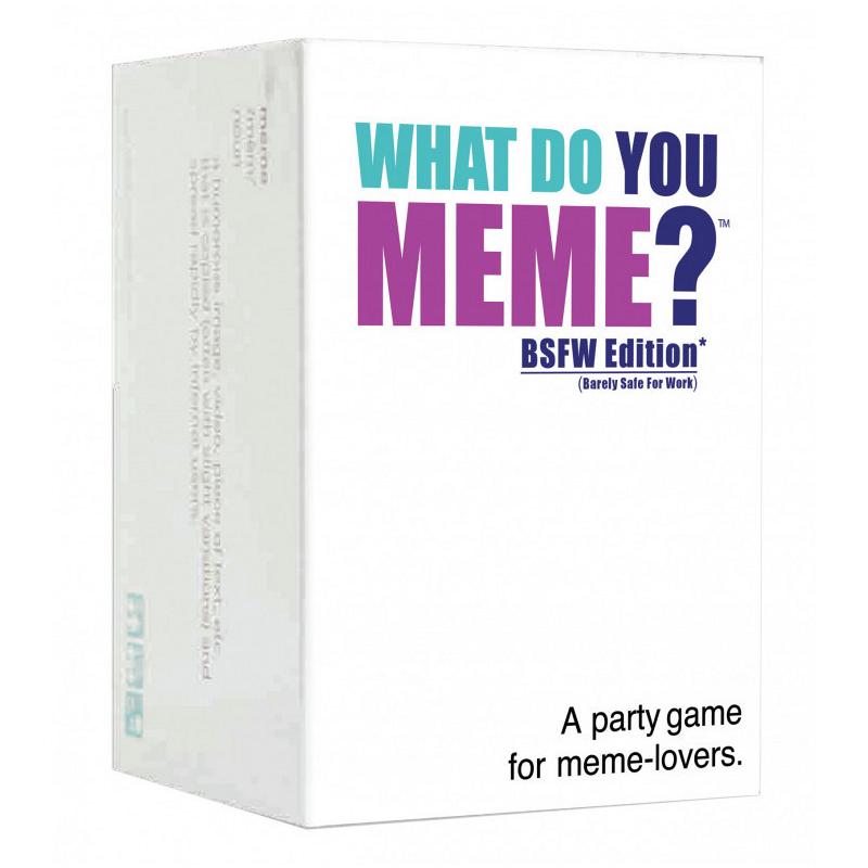 What Do You Meme? : BSFW Edition